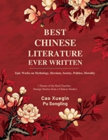 Best Chinese Literature Ever Written: Epic Works on Mythology, Heroism, Society, Politics, Morality: Including Dream of the Red Chamber, Strange Stories from a Chinese Studio 9360514764 Book Cover