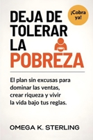 DEJA DE TOLERAR LA POBREZA: El plan sin excusas para dominar las ventas, crear riqueza y vivir la vida bajo tus propias reglas (Spanish Edition) B0GWLKYPKQ Book Cover