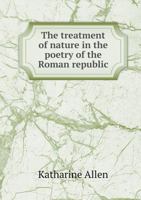 The Treatment of Nature in the Poetry of the Roman Republic 3744776662 Book Cover