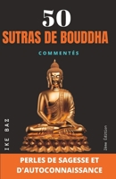 50 Sutras de Bouddha (Commentés): Perles de Sagesse et d'Autoconnaissance B0CGC2459G Book Cover