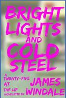 Bright Lights and Cold Steel 1523279184 Book Cover