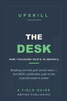 The Desk: Breaking Into the Grid Control Room — the NERC Certification Path to the Scarcest Seats in Power (A Field Guide) B0HDH8JBP4 Book Cover
