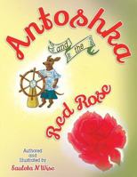 Antoshka and the Red Rose 1493638653 Book Cover
