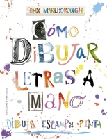 Cómo dibujar letras a mano: Dibuja, Estampa, Pinta 849111873X Book Cover