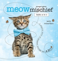 Meow Mischief: Haiku A to Z, Abridged B0FHJVXFN9 Book Cover