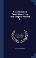 A Harmonized Exposition of the Four Gospels Volume 2 1376891719 Book Cover