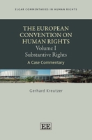 The European Convention on Human Rights: Volume I, Substantive Rights: A Case Commentary (Elgar Commentaries in Human Rights series) 1035348969 Book Cover