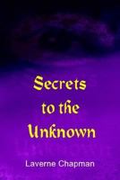 Secrets to the Unknown 1410749894 Book Cover