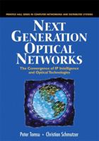 Next Generation Optical Networks: The Convergence of IP Intelligence and Optical Technologies 013028226X Book Cover