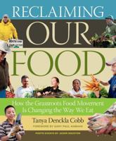 Reclaiming Our Food: How the Grassroots Food Movement Is Changing the Way We Eat 1603427996 Book Cover