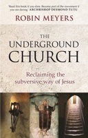 The Underground Church: Reclaiming the Subversive Way of Jesus 0281069417 Book Cover