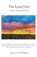 The Long View: Essays, Poems, Stories 0991490762 Book Cover