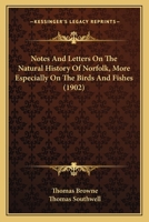 Notes and Letters on the Natural History of Norfolk: More Especially on the Birds and Fishes 1533004994 Book Cover
