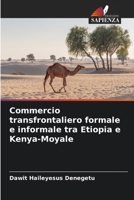 Commercio transfrontaliero formale e informale tra Etiopia e Kenya-Moyale (Italian Edition) 6209728561 Book Cover