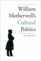 William Motherwell's Cultural Politics: 1797-1835 0813121884 Book Cover