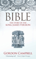 Bible: The Story of the King James Version 1611–2011 0199693013 Book Cover