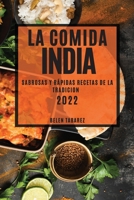 La Comida India 2022: Sabrosas Y Rápidas Recetas de la Tradicion 1804504858 Book Cover