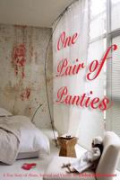 "one Pair of Panties" the Revised Version Series 1: A True Story of Abuse, Survival and Victory 1491093153 Book Cover