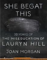 She Begat This: 20 Years of the Miseducation of Lauryn Hill 1501195255 Book Cover