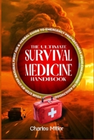 The Ultimate Survival Medicine Handbook: Your Step-by-Step Natural First Aid-Herbal Guide to Emergency Preparedness from Childhood to Adulthood 1300524146 Book Cover