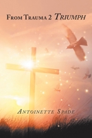 From Trauma 2 Triumph 1728334721 Book Cover