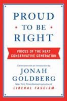 Proud to Be Right: Voices of the Next Conservative Generation 0061965731 Book Cover