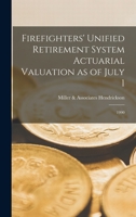 Firefighters' Unified Retirement System Actuarial Valuation as of July 1: 1990 1245189948 Book Cover