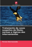 Tratamento de casos suspeitos de Ébola: normas e lógicas dos intervenientes (Portuguese Edition) 620950325X Book Cover