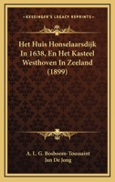 Het Huis Honselaarsdijk In 1638, En Het Kasteel Westhoven In Zeeland (1899) 1168465265 Book Cover