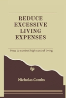 Reduce excessive living expenses: How to control high cost of living B0BT76LPVW Book Cover