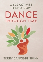 Dance Through Time: A 60s Activist Then & Now 1039198767 Book Cover