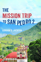 The Mission Trip to San Pedro 2 1666731846 Book Cover