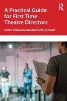 A Practical Guide for First Time Theatre Directors 1032720611 Book Cover