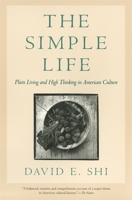 The Simple Life: Plain Living and High Thinking in American Culture 0195040139 Book Cover