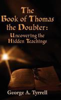 The Book of Thomas the Doubter: Uncovering the Hidden Teachings 1634900979 Book Cover