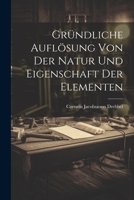 Gründliche Auflösung Von Der Natur Und Eigenschaft Der Elementen 1021213985 Book Cover