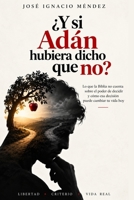 ¿Y si Adán hubiera dicho que no?: Una historia sobre decisiones, libertad, influencia y responsabilidad (Diálogos con el Espejo) (Spanish Edition) B0HJHY6BNK Book Cover
