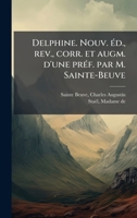 Delphine. Nouv. Ã(c)d., rev., corr. et augm. d'une prÃ(c)f. par M. Sainte-Beuve (French Edition) 1024180891 Book Cover