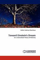 Toward Einstein's Dream: On a Generalized Theory of Relativity 3843391874 Book Cover