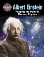 Albert Einstein: Forging the Path of Modern Physics 0778711889 Book Cover
