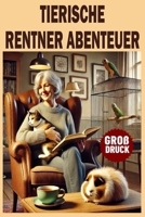 Tierische Rentnerabenteuer: 30 humorvolle Kurzgeschichten über ungewöhnliche Haustiere und ihre witzigen Erlebnisse (Momente des Lebens: Zeitlose Kurzgeschichten für Senioren) (German Edition) B0DVSSWN1S Book Cover