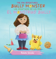 Bully Monster/El Monstruo Bully (The Ayo Adventures) - (Bilingual - English & Spanish) 1951762835 Book Cover