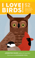 I Love Birds!: 52 Ways to Wonder, Wander, and Explore Birds with Kids 1611804159 Book Cover