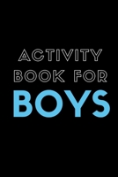 Activity Book For Boys: Fun Filled prompted notebook | Homeschooling | Road Trip Activity | Gift For Kids | Birthday | Summer Camp | Mazes | Dot To Dot | Word Search 1652324232 Book Cover