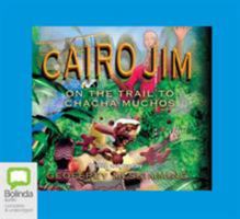 Cairo Jim on the Trail to Chacha Muchos (Starlight) 1406300195 Book Cover