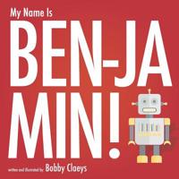 My Name Is Benjamin! 1074587790 Book Cover