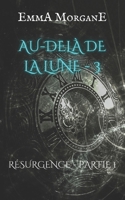 Au-Delà de la Lune - 3: RÉSURGENCE - PARTIE 1 (Collection Classique) 1691247596 Book Cover