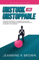 Unstuck and Unstoppable: 5 Proven Strategies to Leverage Your Value, Increase Your Visibility and Gain Recognition to Accelerate Your Career 1737328119 Book Cover