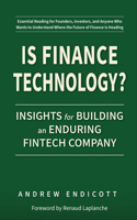 Is Finance Technology?: Insights for Building an Enduring Fintech Company 1954892225 Book Cover
