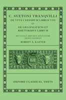 Suetonius: Lives of the Caesars & on Teachers of Grammar and Rhetoric (C. Suetoni Tranquilli de Uita Caesarum Libri VIII Et de Grammaticis Et Rhetoribus Liber) 0198713797 Book Cover